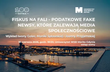 Wykład na 100-lecie Gdyni: Fiskus na FALI – podatkowe fake newsy, które ZALEWAJĄ media społecznościowe | Aktualności | Uniwersytet WSB Merito Gdynia: Wykład na 100-lecie Gdyni - ilustracja