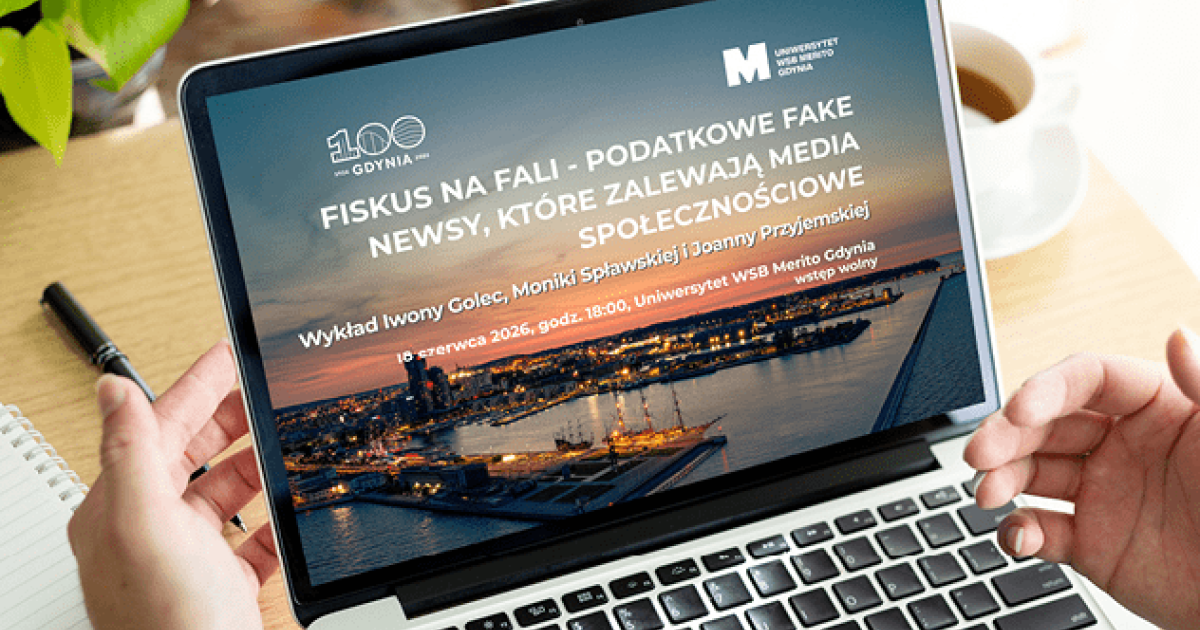 Wykład na 100-lecie Gdyni: Fiskus na FALI – podatkowe fake newsy, które ZALEWAJĄ media społecznościowe | Aktualności | Uniwersytet WSB Merito Gdynia