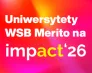 Impact’26 z udziałem Uniwersytetów WSB Merito | Aktualności | Uniwersytet WSB Merito: Impact'26_v2