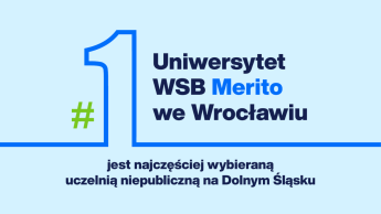 Uniwersytet WSB Merito Wrocław jest najczęściej wybieraną uczelnią niepubliczną na Dolnym Śląsku