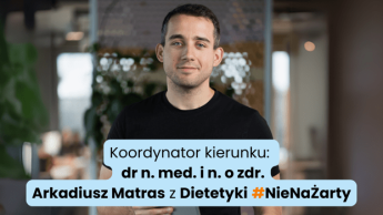 Psychodietetyka w praktyce | Studia podyplomowe we Wrocławiu | Uniwersytet WSB Merito we Wrocławiu: koordynator kierunku dietetyka kliniczna dr Arkadiusz Matras z Dietetyki #NieNaŻarty